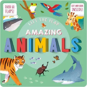 Amazing Animals Lift The Flap Book