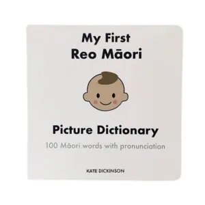 My First Reo Picture Dictionary: 100 Maori Words With Pronunciation