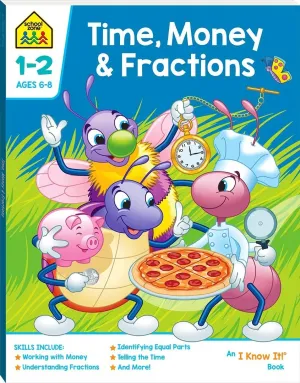 School Zone I Know It Time, Money & Fractions Workbook
