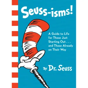 Seuss-isms! A Guide to Life for Those Just Starting Out...and Those Already on Their Way (Hardcover)